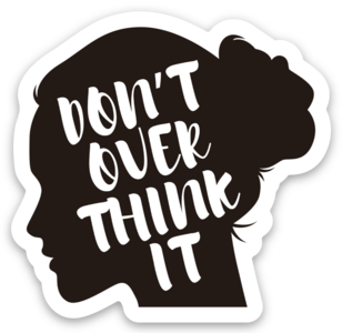 Don't Over Think It Silhouette Sticker