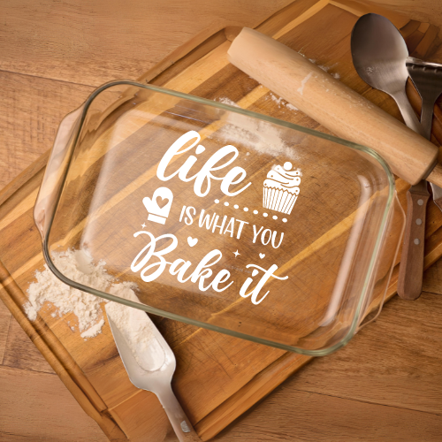 Life Is What You Bake It | ENGRAVED | Glass Baking Dish