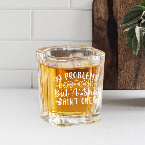 99 Problems But A Shot Ain't One | ENGRAVED | 2oz Square Shot Glass