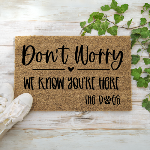 Don't Worry, We Know You're Here | ENGRAVED | Door Mat
