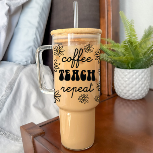 Coffee Teach Repeat | VINYL | 40 oz Glass Tumbler with Bamboo Lid & Straw