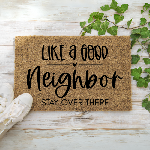 Like A Good Neighbor | ENGRAVED | Door Mat