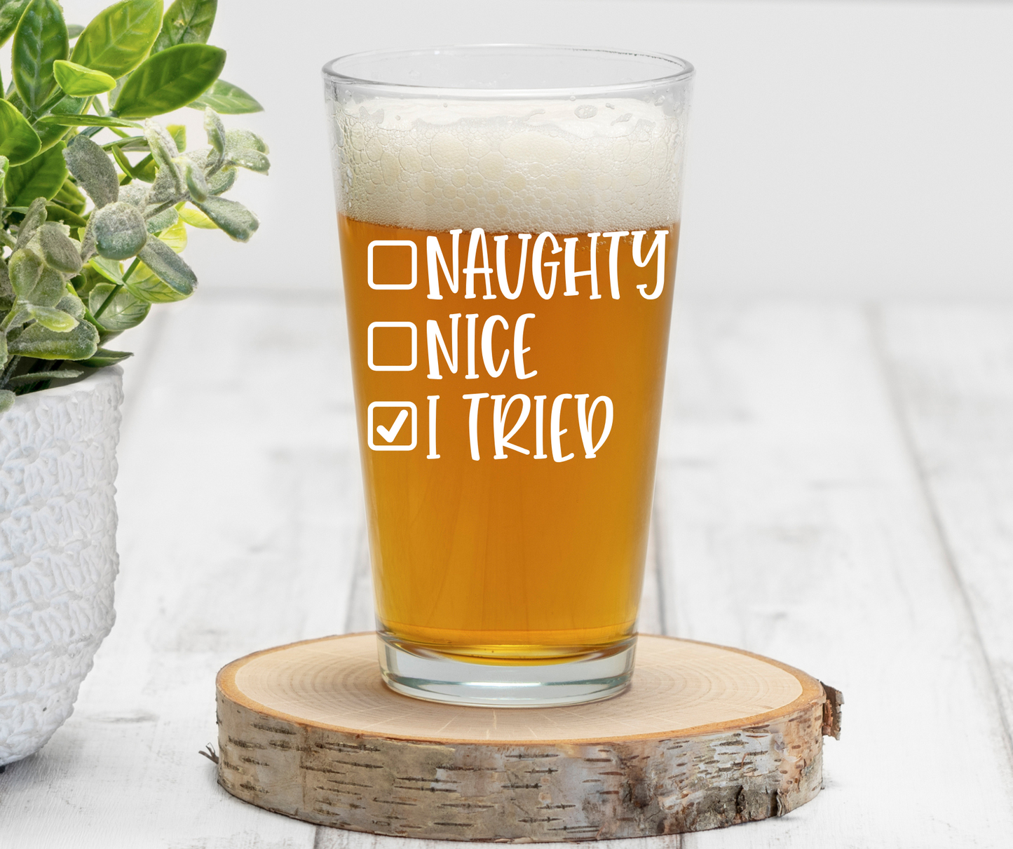 Naughty, Nice, I Tried | ENGRAVED | 16 oz Pint Glass