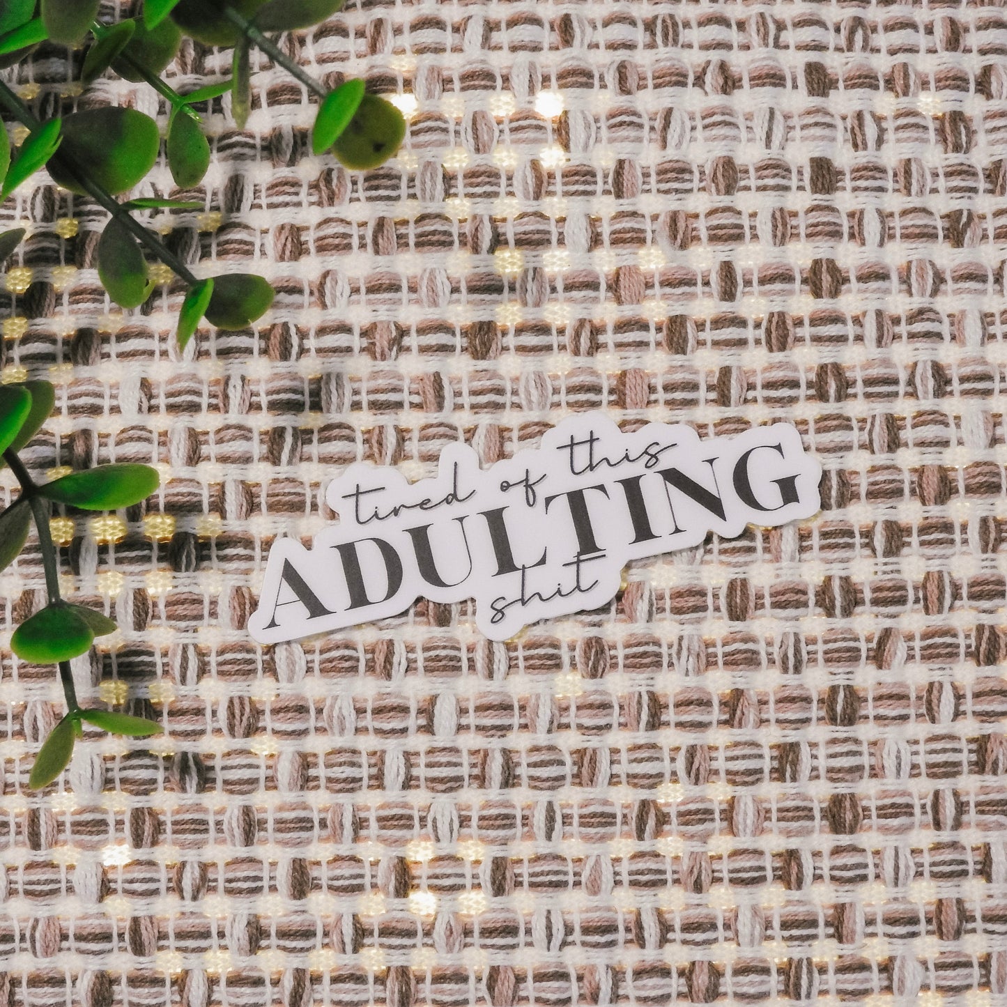 Tired of This Adulting Shit Sticker