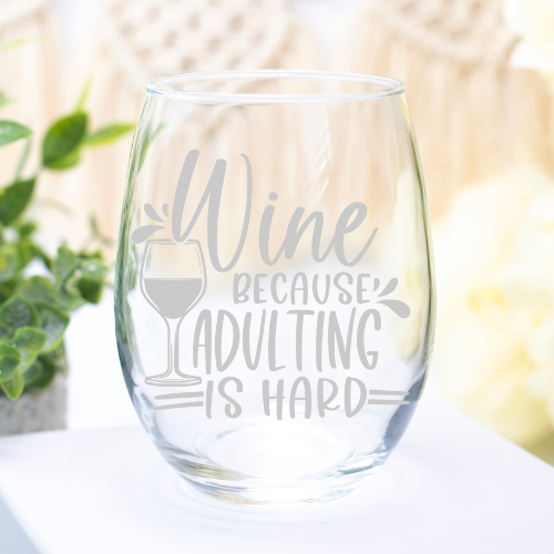 Wine Because Adulting Is Hard | ENGRAVED | 12oz Stemless Wine Glass