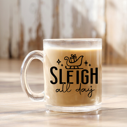 Sleigh All Day | VINYL | 12 oz Clear Coffee Mug