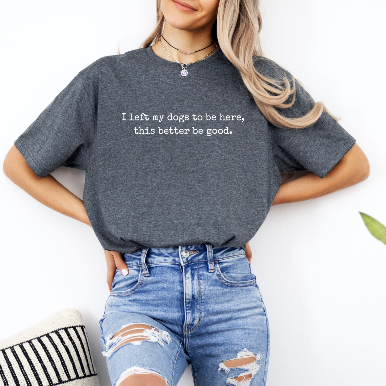 I Left My Dogs To Be Here | Unisex T-Shirt [GILDAN]