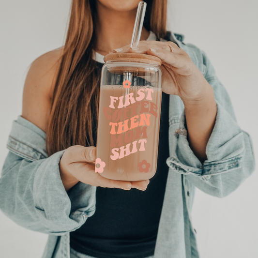 First Coffee, Then Mom Shit | VINYL | 20 oz Libbey Can Glass with Bamboo Lid & Straw