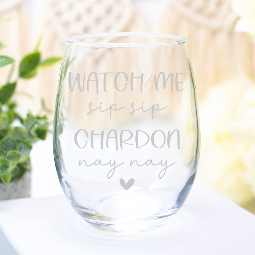 Watch Me Sip Sip, Chardon Nay Nay | ENGRAVED | 12oz Stemless Wine Glass