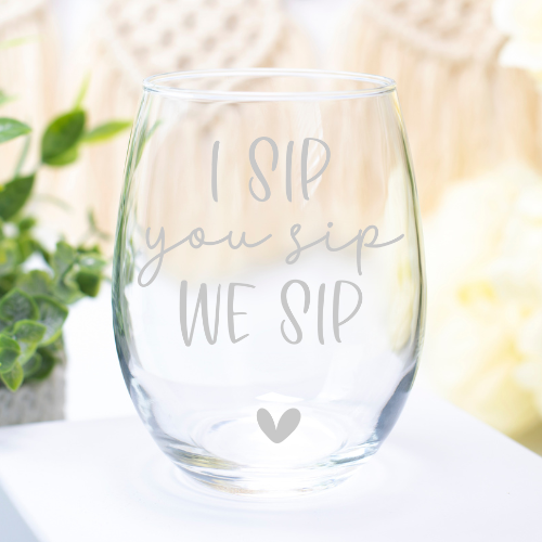 I Sip, You Sip We Sip | ENGRAVED | 12oz Stemless Wine Glass