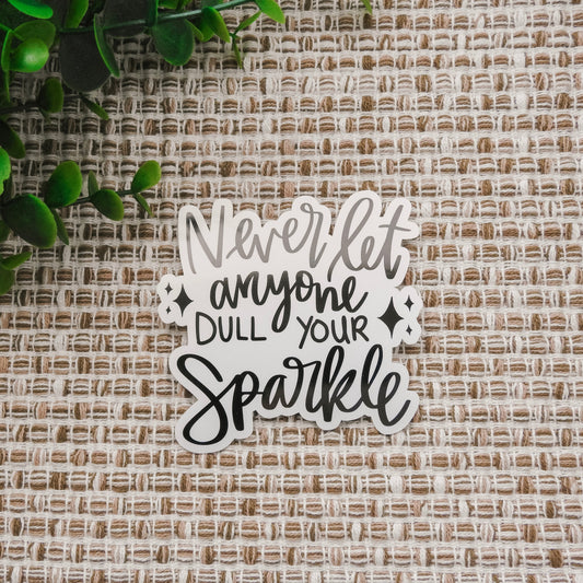 Never Let Anyone Dull Your Sparkle