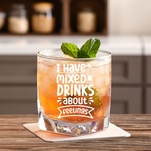 I Have Mixed Drinks About Feelings | ENGRAVED | 10 oz Rocks/Whiskey Glass