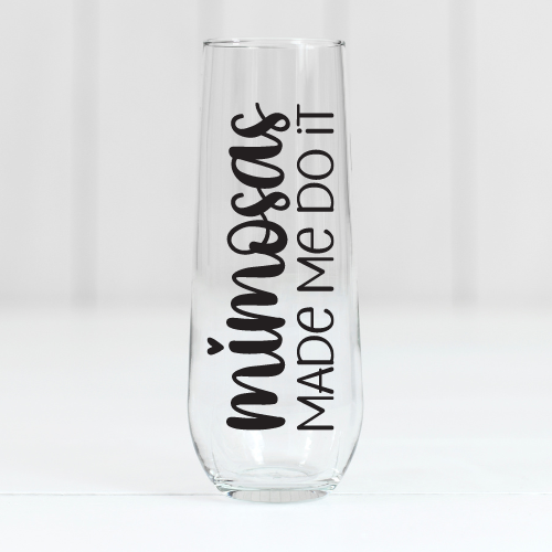 Mimosas Made Me Do It | VINYL | 10oz Stemless Flute Glass