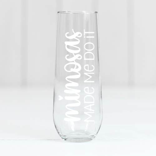 Mimosas Made Me Do It | ENGRAVED | 10oz Stemless Flute Glass