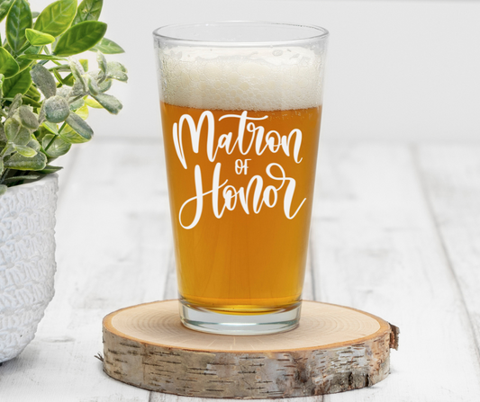 Matron of Honor | ENGRAVED | 16 oz Pint Glass