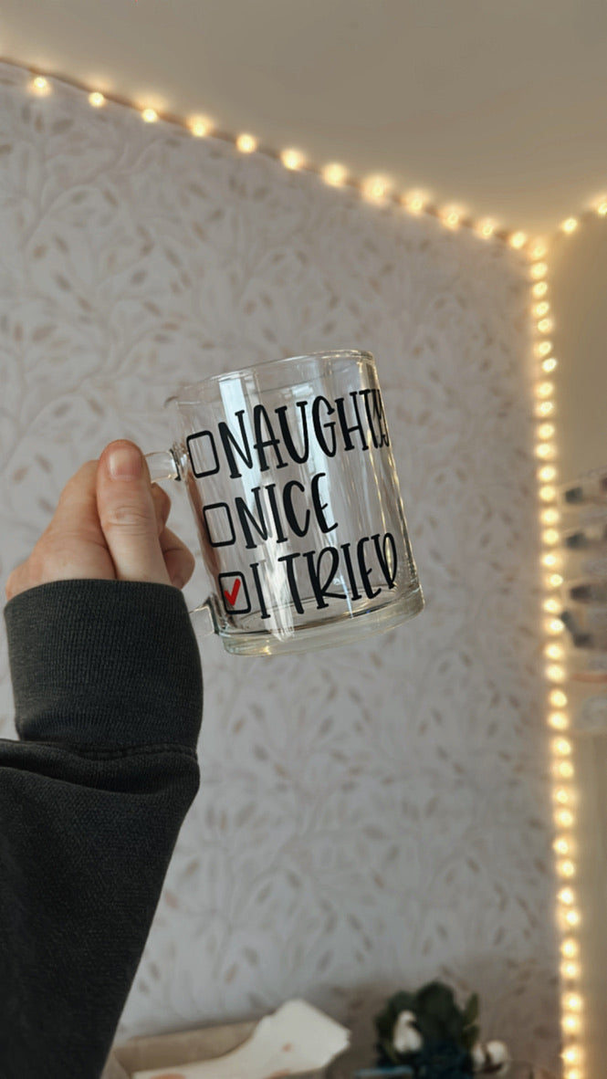 Naughty, Nice, I Tried | VINYL | 12 oz Clear Coffee Mug