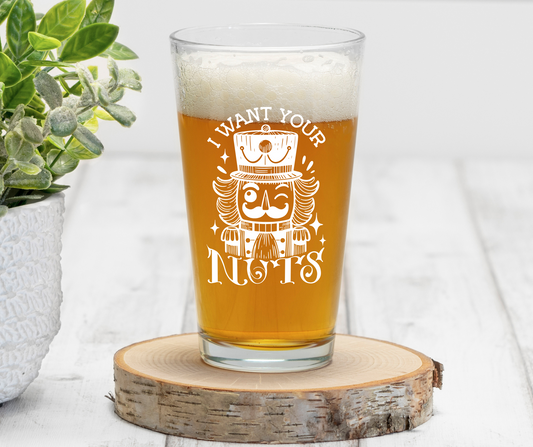 I Want Your Nuts | ENGRAVED | 16 oz Pint Glass