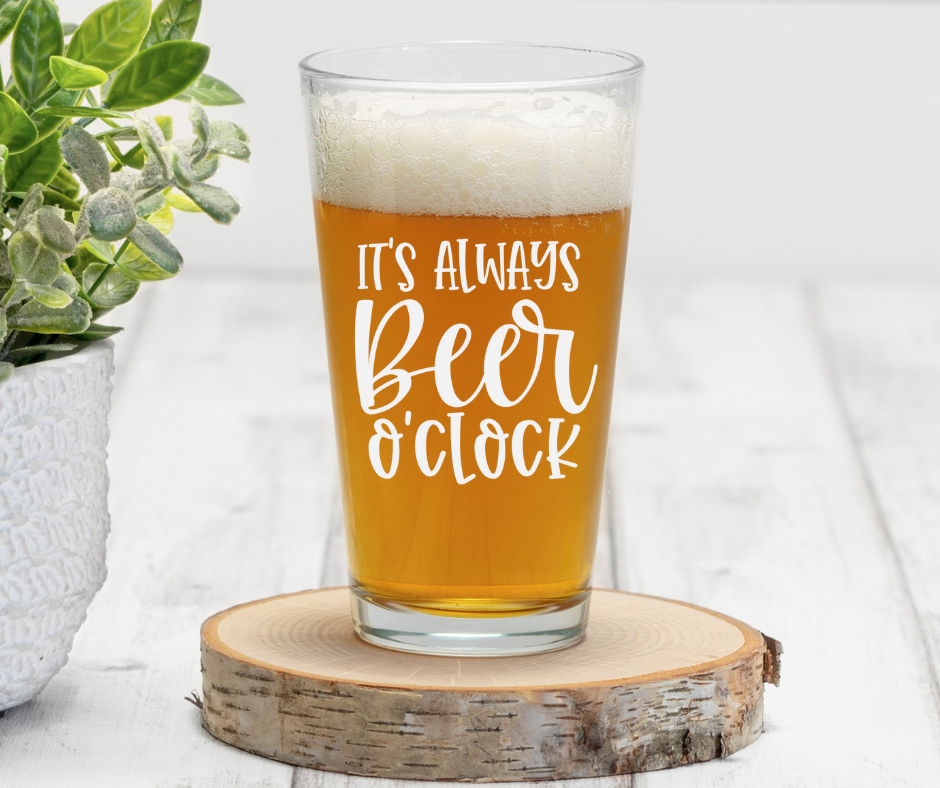 It's Always Beer O'Clock | ENGRAVED | 16 oz Pint Glass