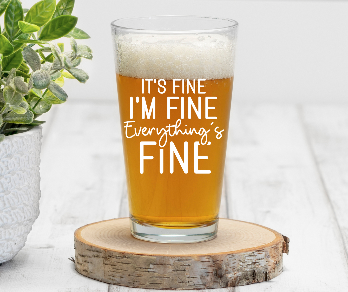 It's Fine, I'm Fine, Everything's Fine | ENGRAVED | 16 oz Pint Glass